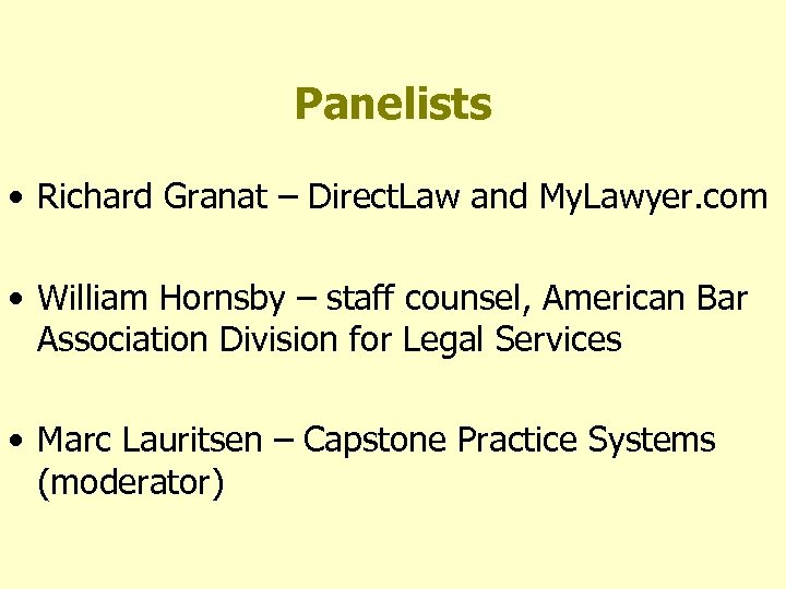 Panelists • Richard Granat – Direct. Law and My. Lawyer. com • William Hornsby