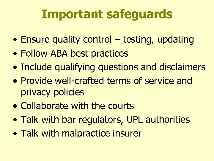 Important safeguards • • Ensure quality control – testing, updating Follow ABA best practices