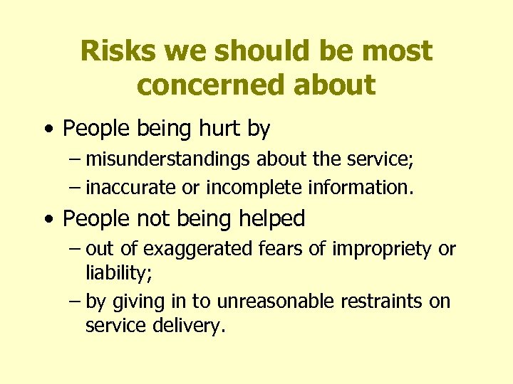 Risks we should be most concerned about • People being hurt by – misunderstandings