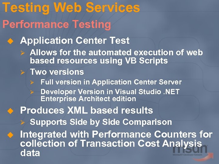 Testing Web Services Performance Testing u Application Center Test Ø Ø Allows for the