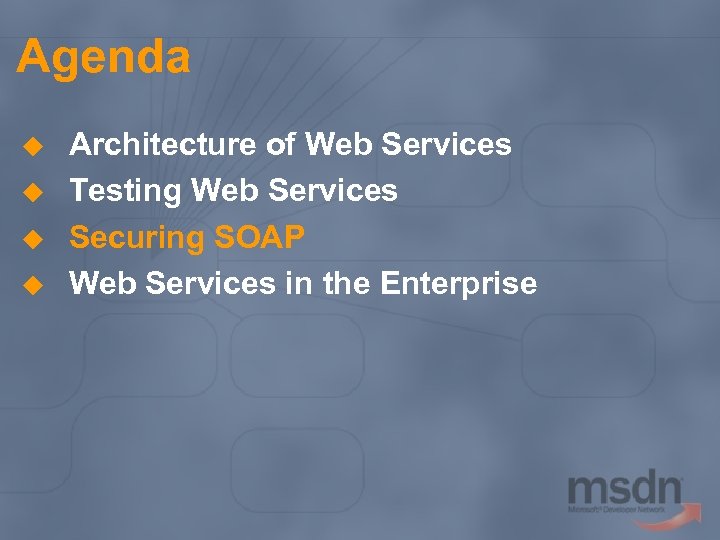 Agenda u u Architecture of Web Services Testing Web Services Securing SOAP Web Services
