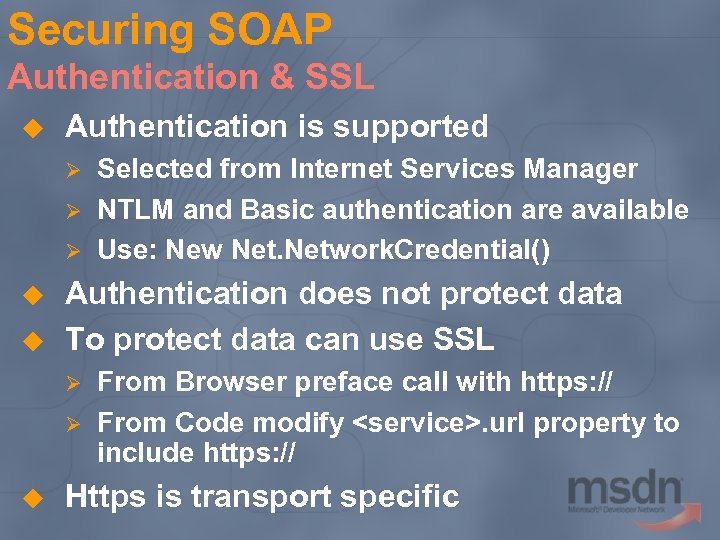 Securing SOAP Authentication & SSL u Authentication is supported Ø Ø Ø u u