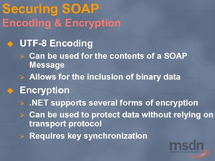 Securing SOAP Encoding & Encryption u UTF-8 Encoding Ø Ø u Can be used