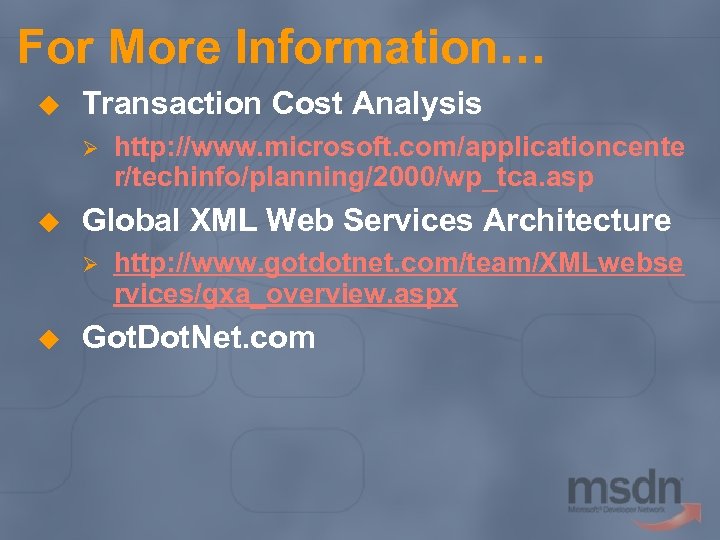 For More Information… u Transaction Cost Analysis Ø u Global XML Web Services Architecture