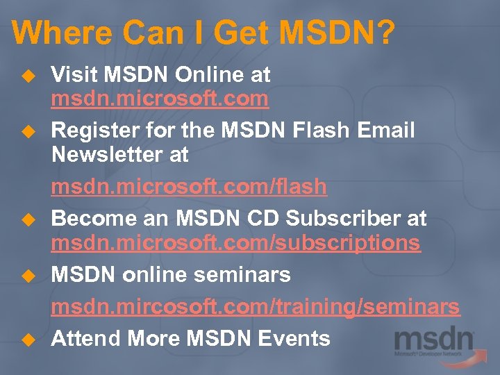 Where Can I Get MSDN? u u u Visit MSDN Online at msdn. microsoft.