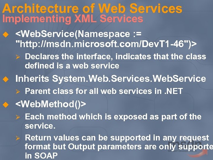 Architecture of Web Services Implementing XML Services u <Web. Service(Namespace : = "http: //msdn.