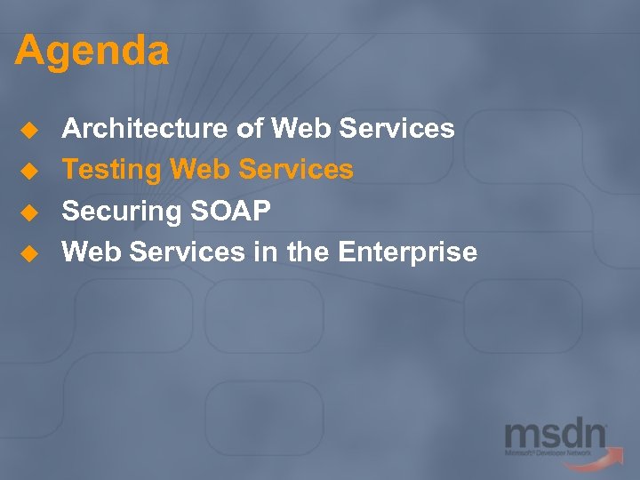 Agenda u u Architecture of Web Services Testing Web Services Securing SOAP Web Services