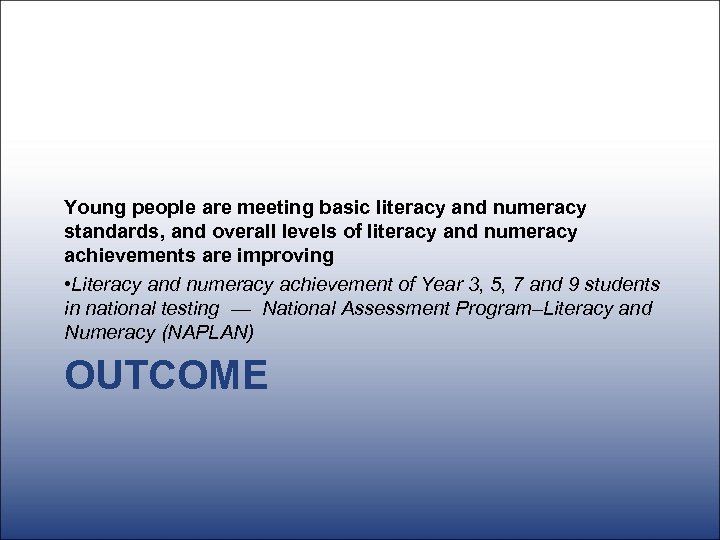 Young people are meeting basic literacy and numeracy standards, and overall levels of literacy