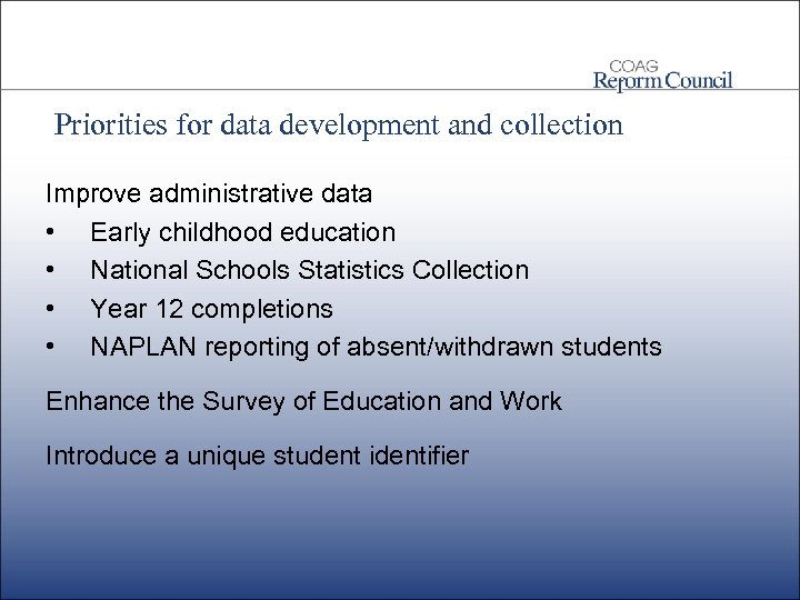 Priorities for data development and collection Improve administrative data • Early childhood education •