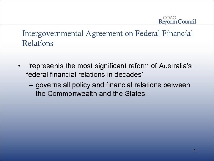Intergovernmental Agreement on Federal Financial Relations • ‘represents the most significant reform of Australia’s
