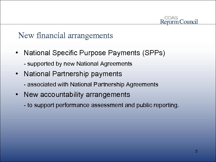 New financial arrangements • National Specific Purpose Payments (SPPs) - supported by new National