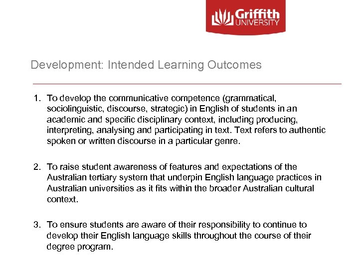 Development: Intended Learning Outcomes 1. To develop the communicative competence (grammatical, sociolinguistic, discourse, strategic)