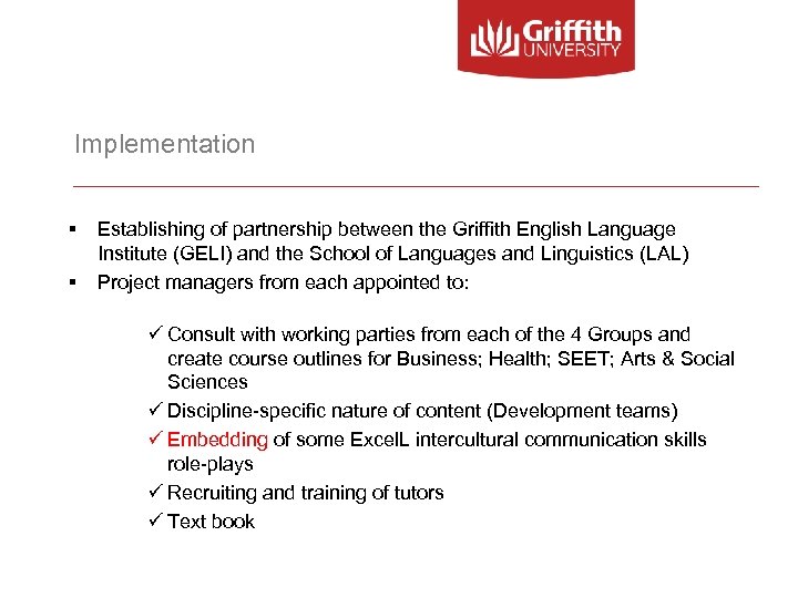 Implementation § § Establishing of partnership between the Griffith English Language Institute (GELI) and