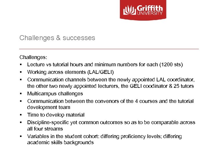 Challenges & successes Challenges: § Lecture vs tutorial hours and minimum numbers for each