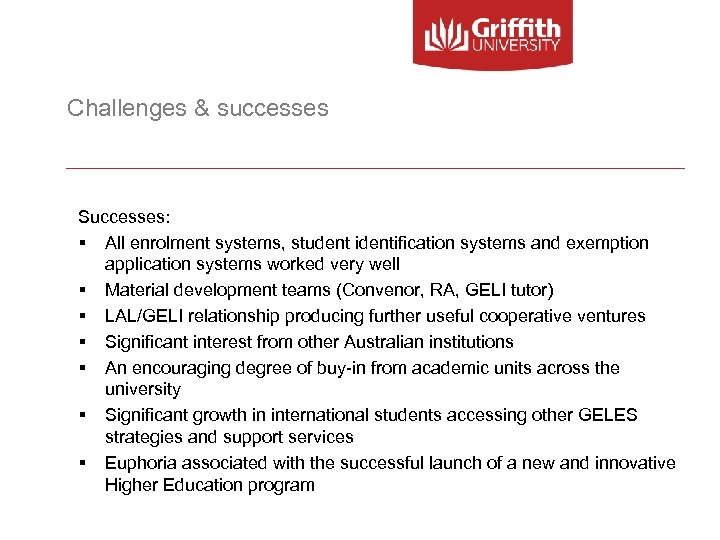 Challenges & successes Successes: § All enrolment systems, student identification systems and exemption application