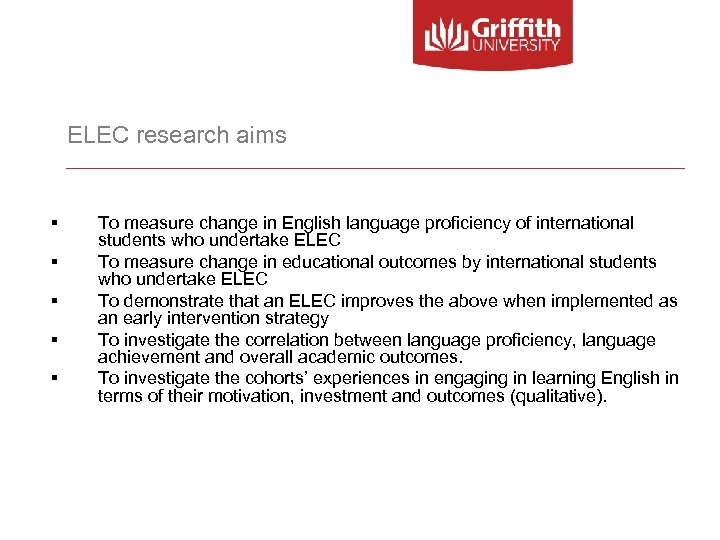 ELEC research aims § § § To measure change in English language proficiency of