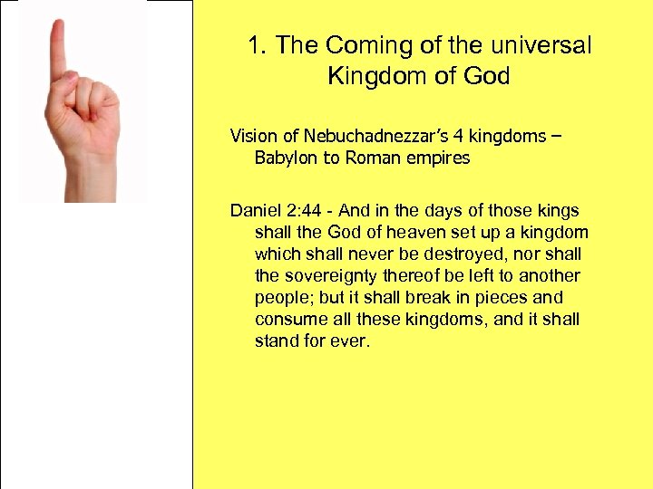 1. The Coming of the universal Kingdom of God Vision of Nebuchadnezzar’s 4 kingdoms