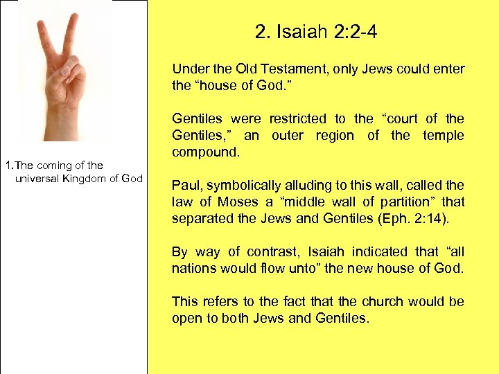 2. Isaiah 2: 2 -4 Under the Old Testament, only Jews could enter the