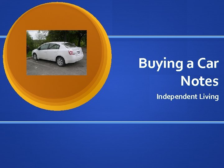 Buying a Car Notes Independent Living 