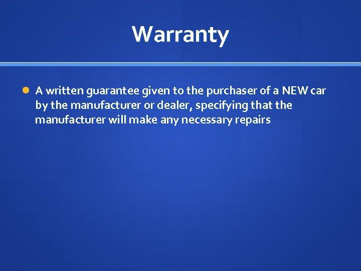 Warranty A written guarantee given to the purchaser of a NEW car by the