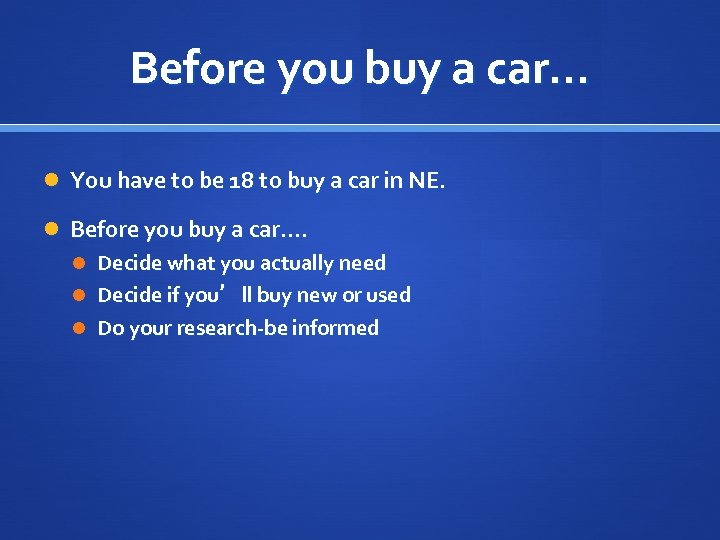 Before you buy a car… You have to be 18 to buy a car