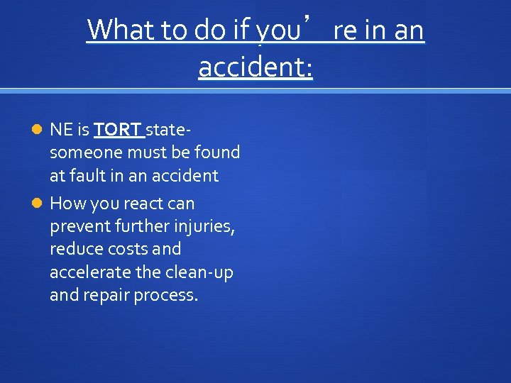 What to do if you’re in an accident: NE is TORT state- someone must