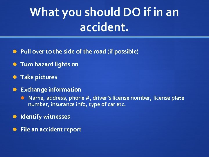 What you should DO if in an accident. Pull over to the side of