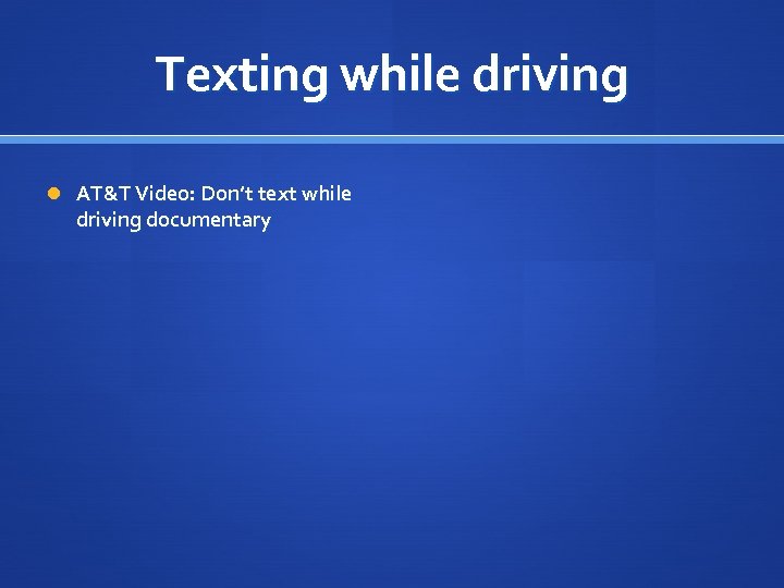 Texting while driving AT&T Video: Don’t text while driving documentary 