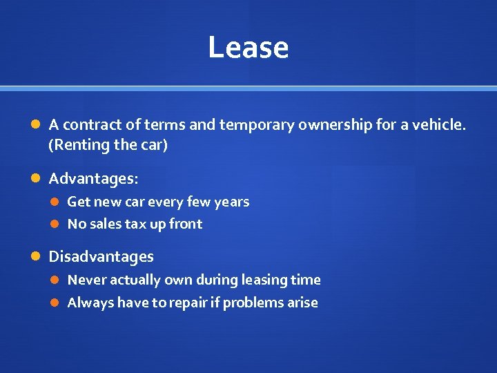 Lease A contract of terms and temporary ownership for a vehicle. (Renting the car)