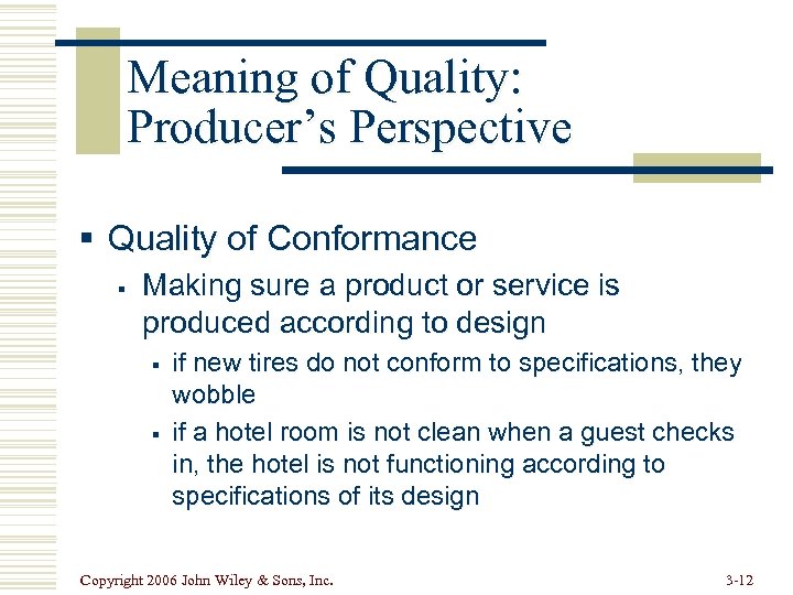 Meaning of Quality: Producer’s Perspective § Quality of Conformance § Making sure a product