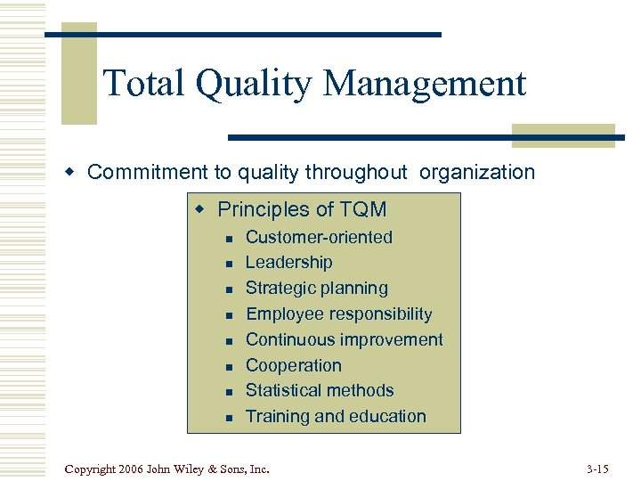 Total Quality Management w Commitment to quality throughout organization w Principles of TQM n