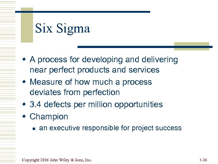 Six Sigma w A process for developing and delivering near perfect products and services