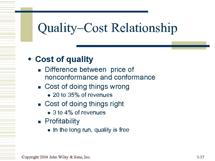 Quality–Cost Relationship w Cost of quality n n Difference between price of nonconformance and
