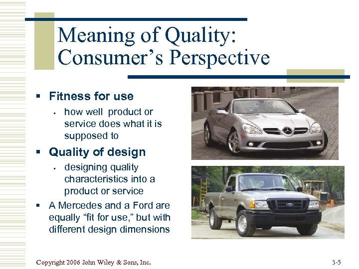 Meaning of Quality: Consumer’s Perspective § Fitness for use § how well product or