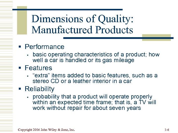Dimensions of Quality: Manufactured Products § Performance § basic operating characteristics of a product;