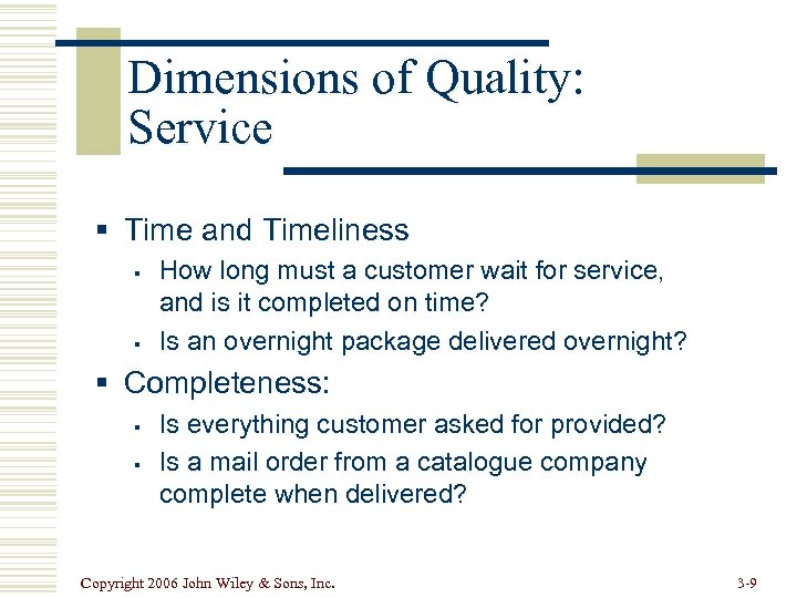 Dimensions of Quality: Service § Time and Timeliness § § How long must a