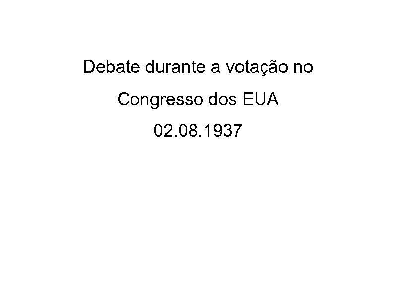 Debate durante a votação no Congresso dos EUA 02. 08. 1937 