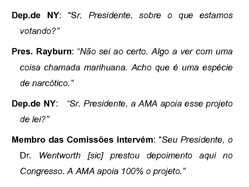 Dep. de NY: “Sr. Presidente, sobre o que estamos votando? ” Pres. Rayburn: “Não