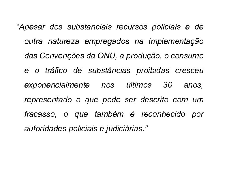 “Apesar dos substanciais recursos policiais e de outra natureza empregados na implementação das Convenções