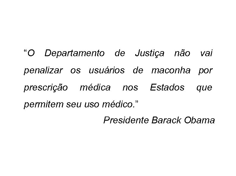 “O Departamento de Justiça não vai penalizar os usuários de maconha por prescrição médica