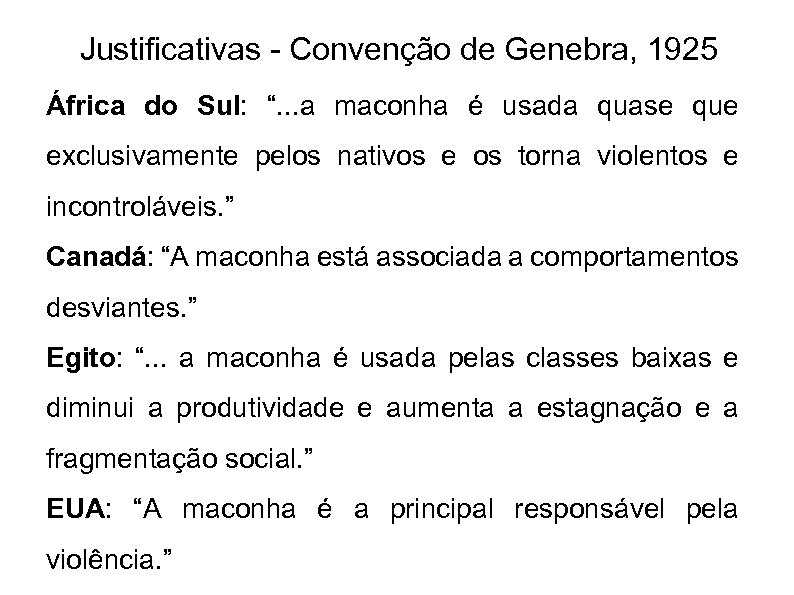 Justificativas - Convenção de Genebra, 1925 África do Sul: “. . . a maconha