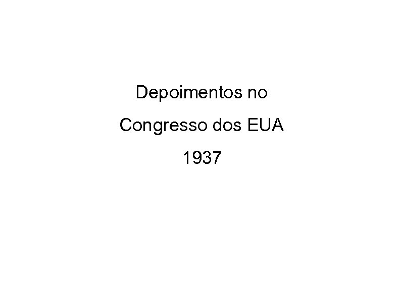 Depoimentos no Congresso dos EUA 1937 