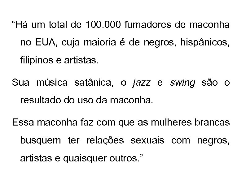 “Há um total de 100. 000 fumadores de maconha no EUA, cuja maioria é