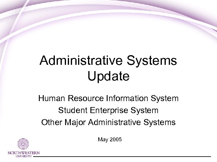 Administrative Systems Update Human Resource Information System Student Enterprise System Other Major Administrative Systems