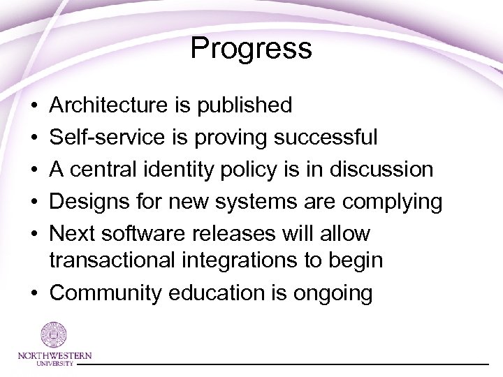 Progress • • • Architecture is published Self-service is proving successful A central identity