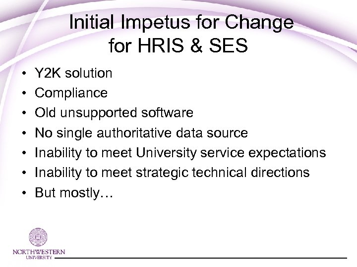 Initial Impetus for Change for HRIS & SES • • Y 2 K solution