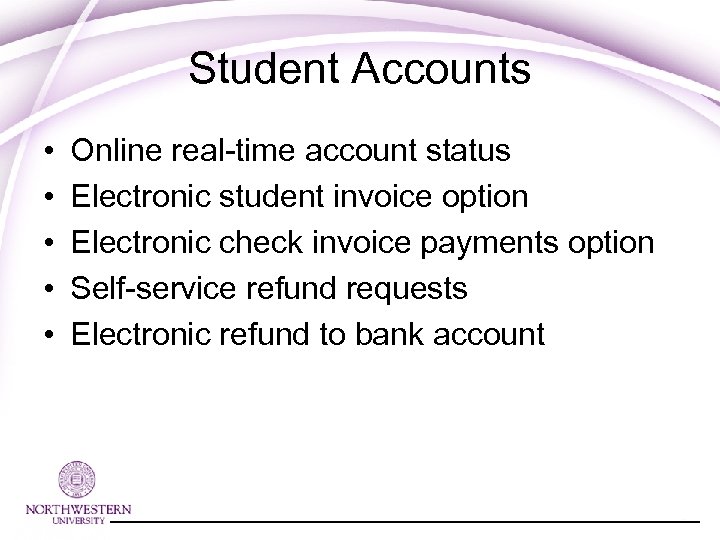 Student Accounts • • • Online real-time account status Electronic student invoice option Electronic