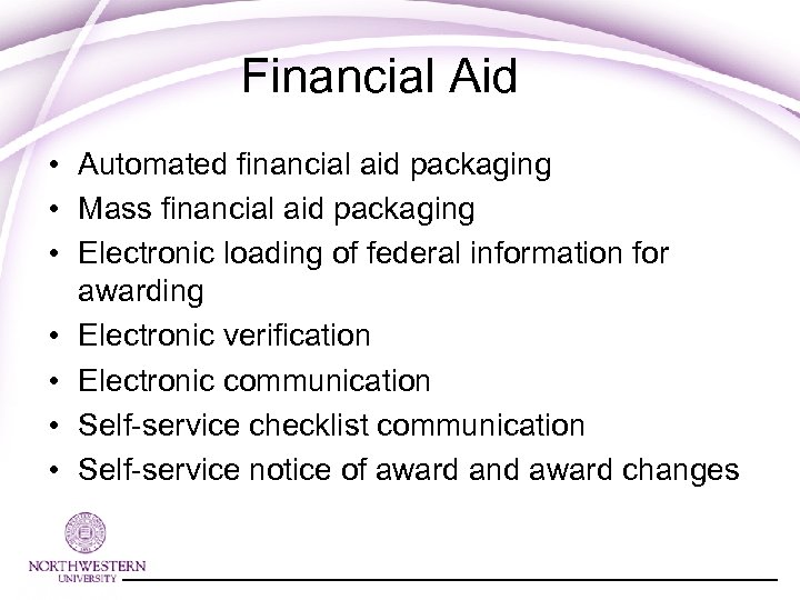 Financial Aid • Automated financial aid packaging • Mass financial aid packaging • Electronic
