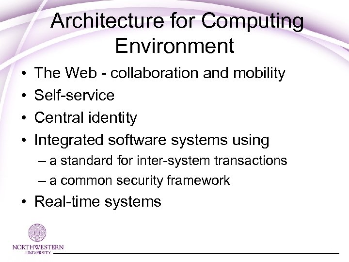 Architecture for Computing Environment • • The Web - collaboration and mobility Self-service Central