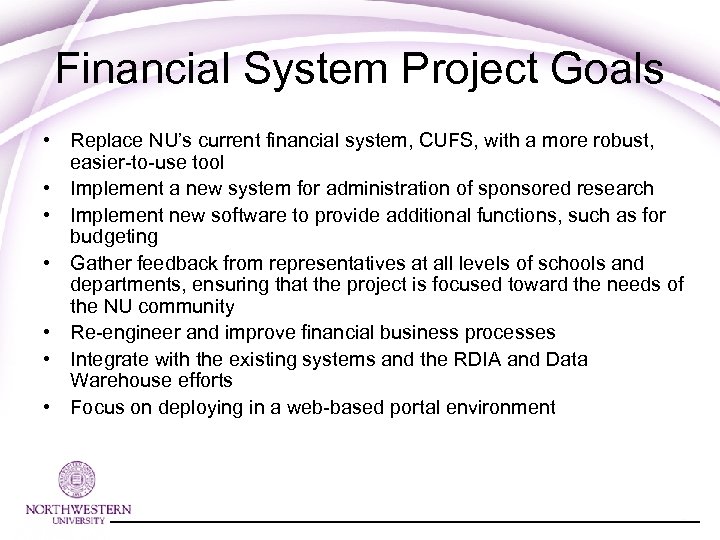 Financial System Project Goals • Replace NU’s current financial system, CUFS, with a more